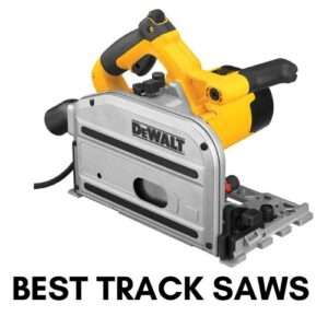 Best Track Saws