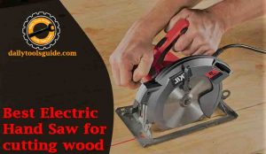 Best Electric Hand Saw for cutting wood